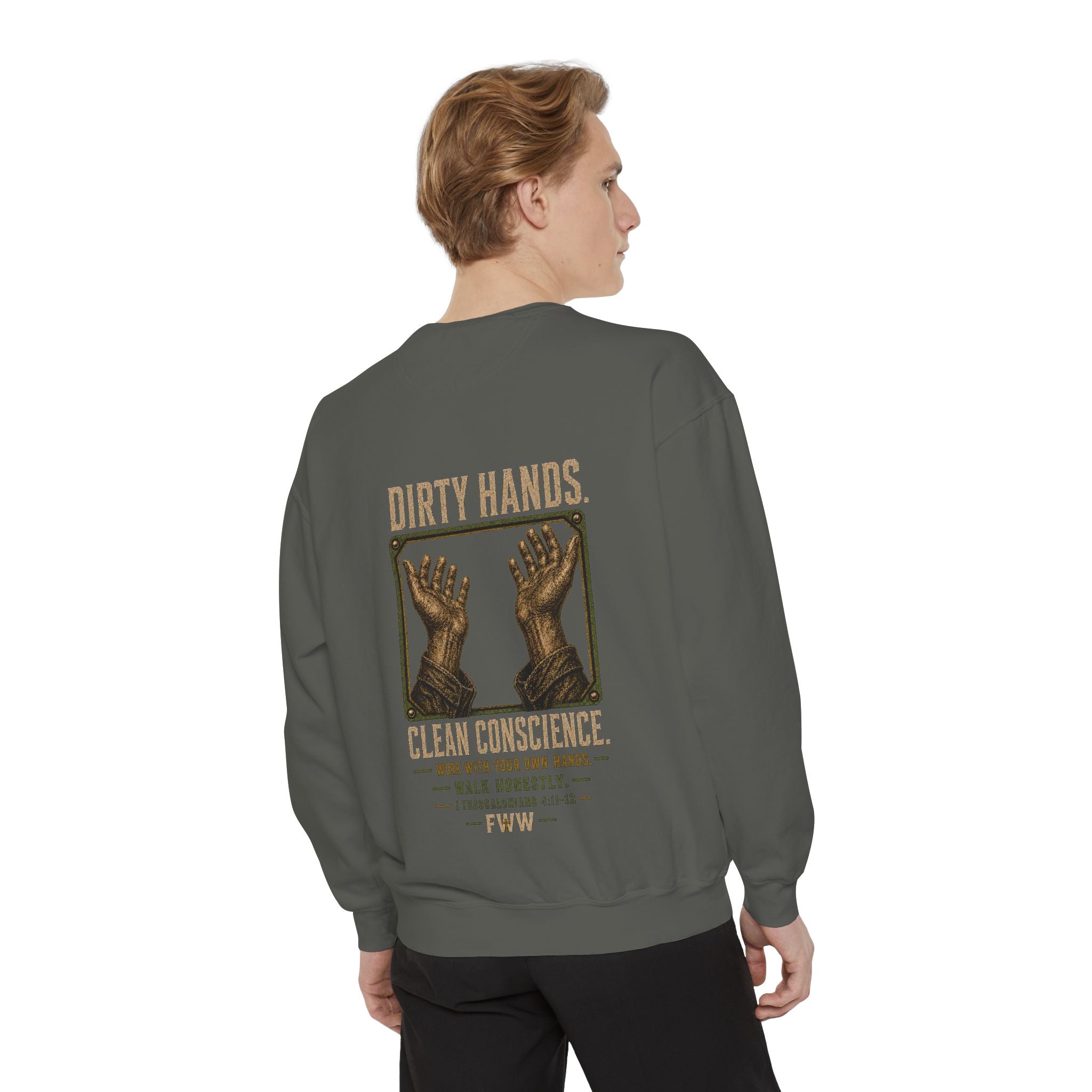 Dirty Hands. Clean Conscience. | 1 Thessalonians 4:11–12 Christian Crewneck | Faith Without Works