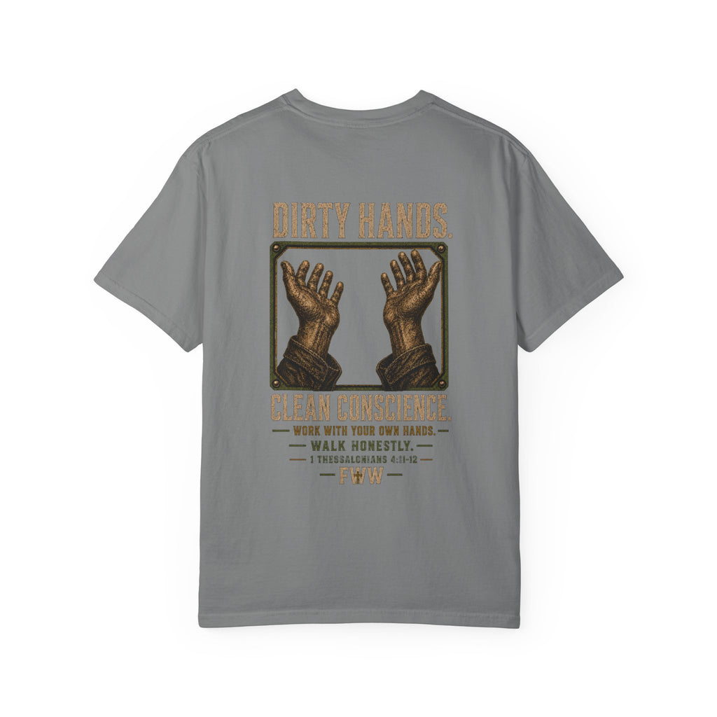 Dirty Hands. Clean Conscience. | 1 Thessalonians 4:11–12 Christian T-Shirt | Faith Without Works