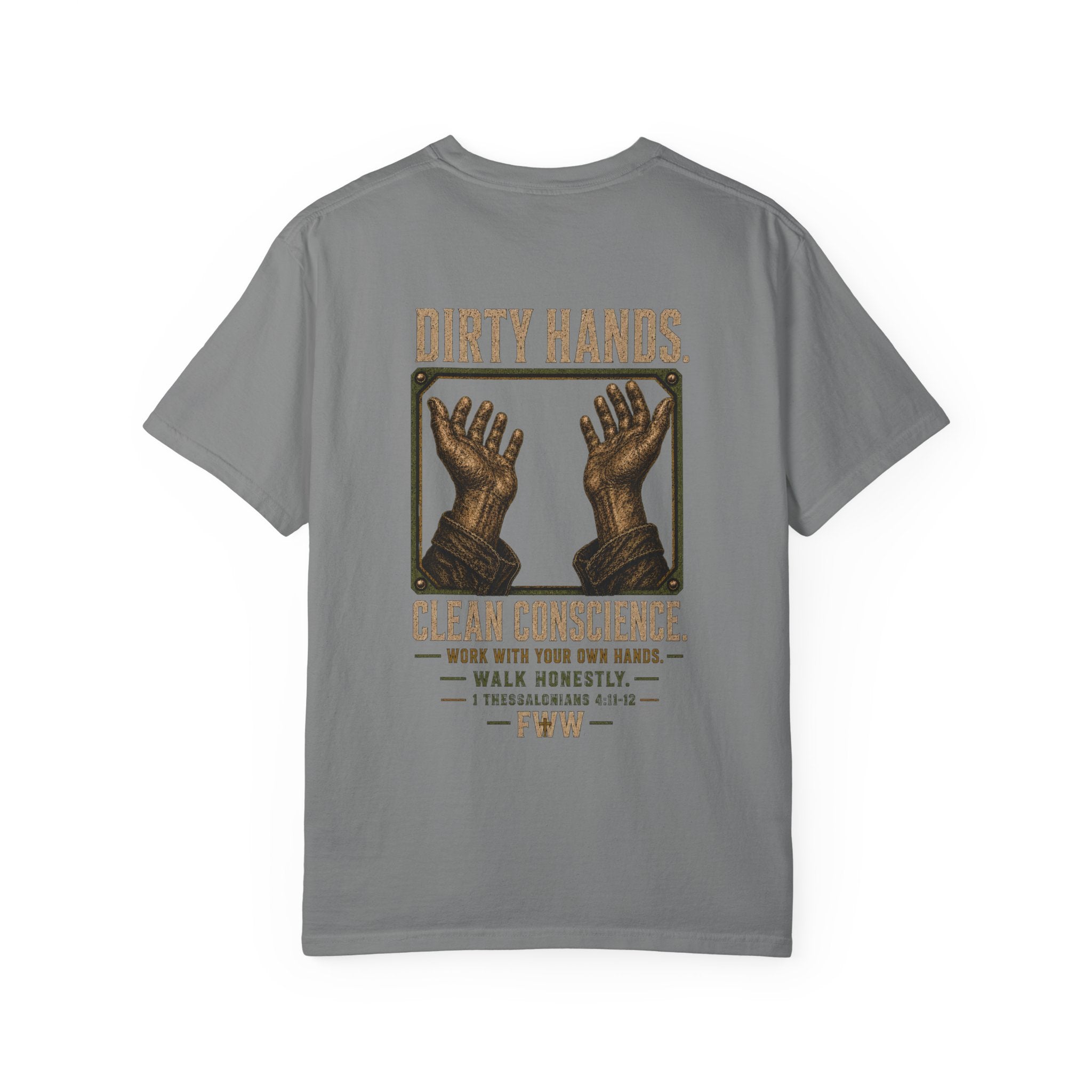 Dirty Hands. Clean Conscience. | 1 Thessalonians 4:11–12 Christian T-Shirt | Faith Without Works