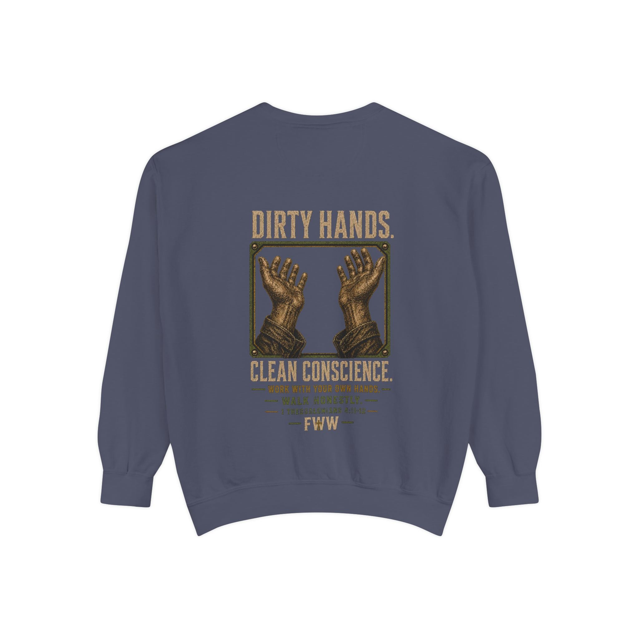Dirty Hands. Clean Conscience. | 1 Thessalonians 4:11–12 Christian Crewneck | Faith Without Works