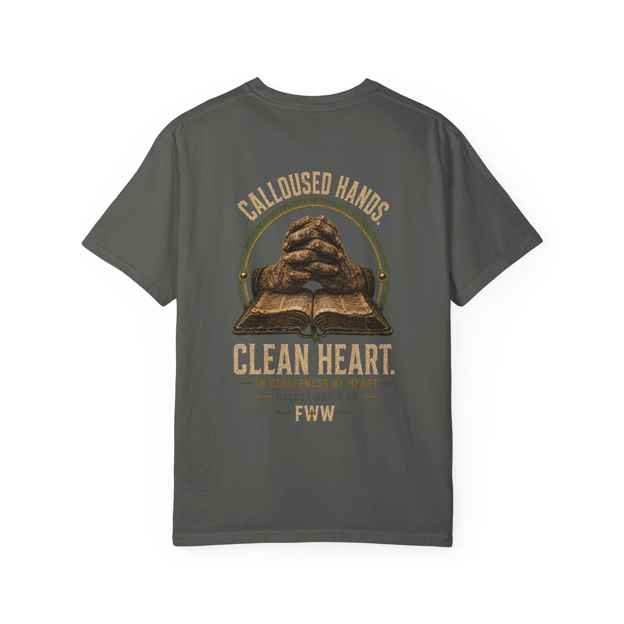 Calloused Hands. Clean Heart. | Colossians 3:22 Christian T-Shirt | Faith Without Works