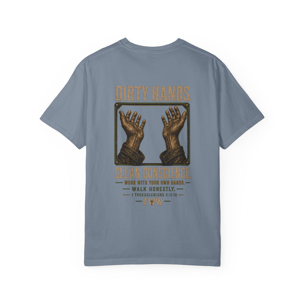 Dirty Hands. Clean Conscience. | 1 Thessalonians 4:11–12 Christian T-Shirt | Faith Without Works