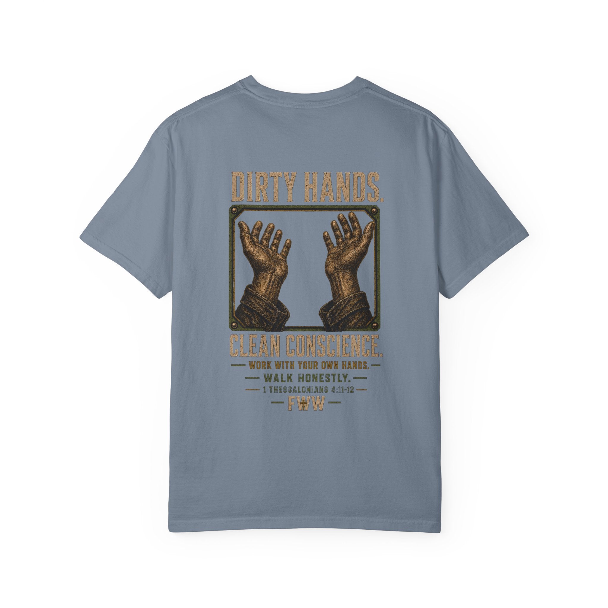 Dirty Hands. Clean Conscience. | 1 Thessalonians 4:11–12 Christian T-Shirt | Faith Without Works