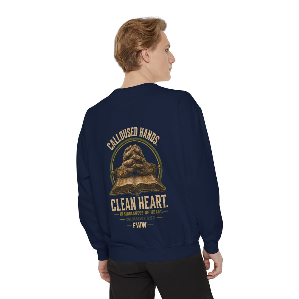 Calloused Hands. Clean Heart. | Colossians 3:22 Christian Crewneck | Faith Without Works