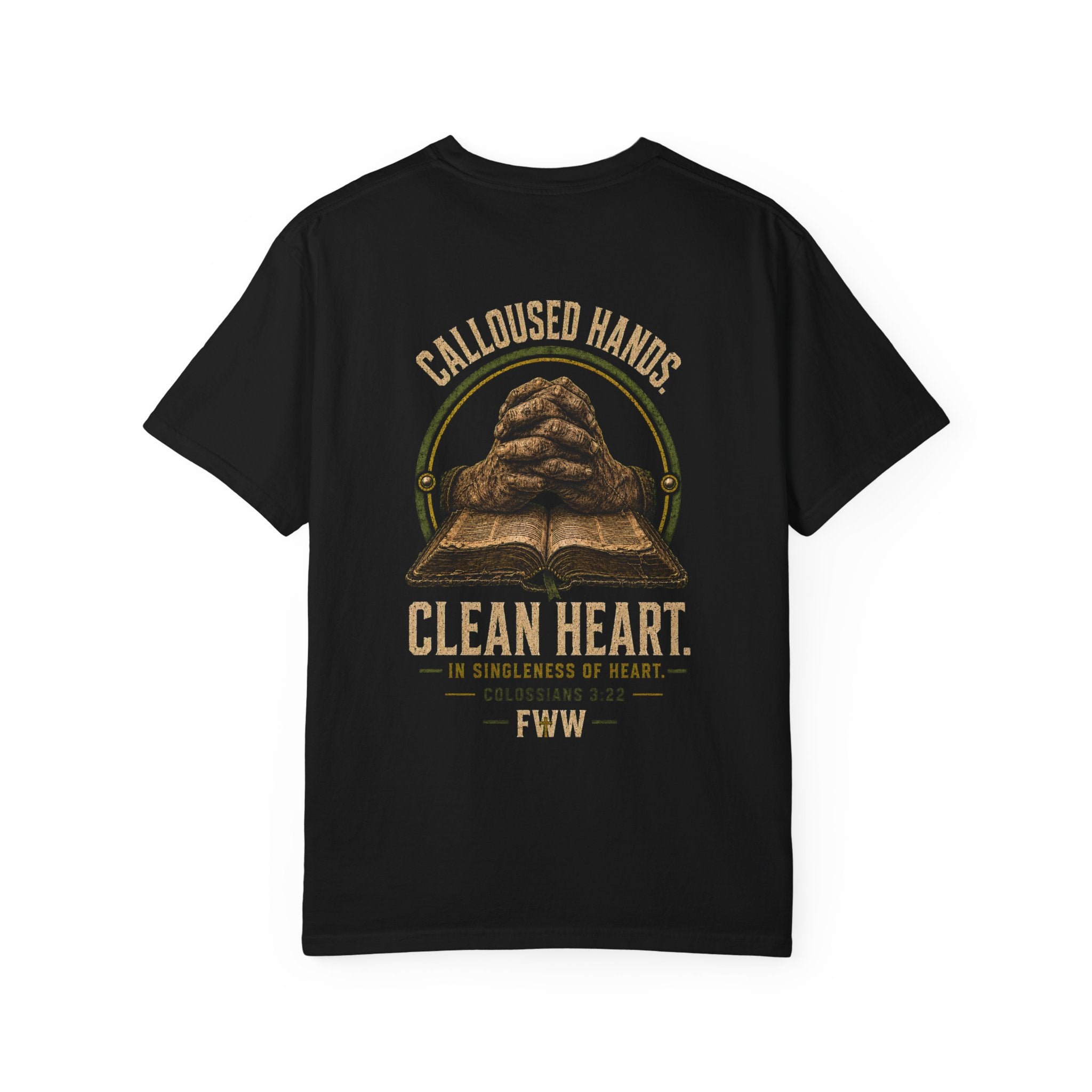 Calloused Hands. Clean Heart. | Colossians 3:22 Christian T-Shirt | Faith Without Works