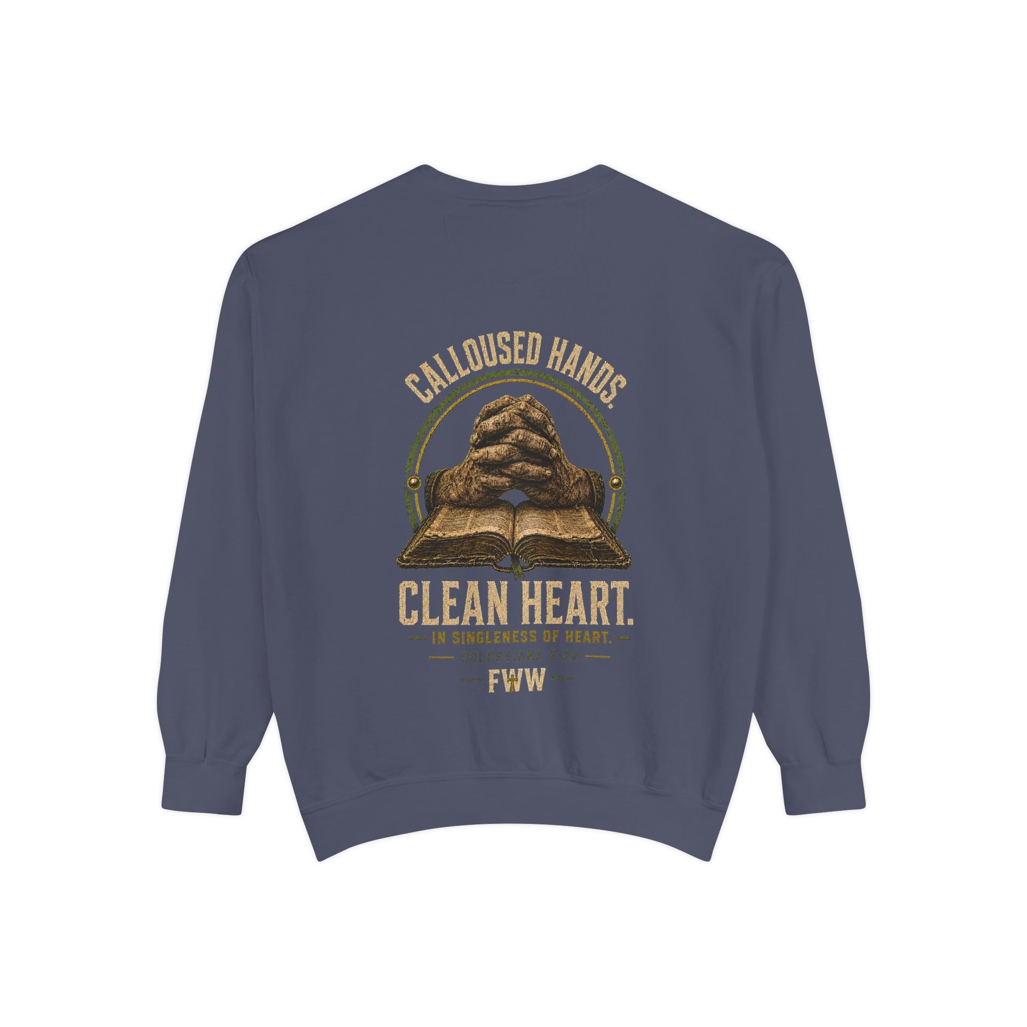 Calloused Hands. Clean Heart. | Colossians 3:22 Christian Crewneck | Faith Without Works