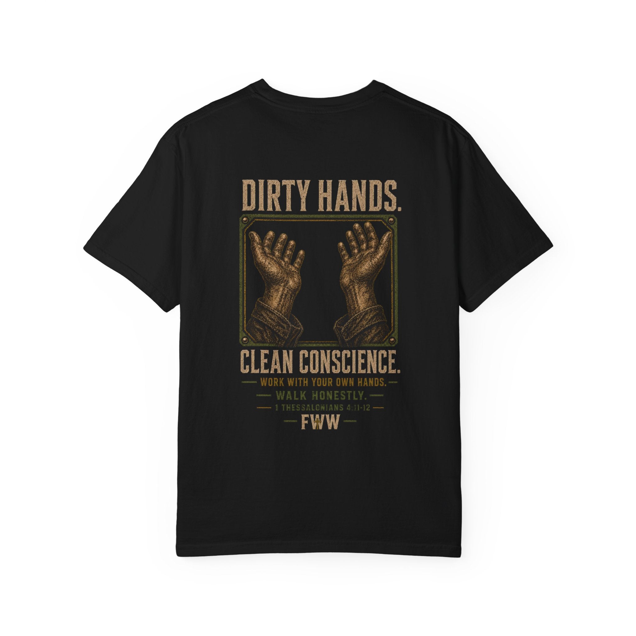 Dirty Hands. Clean Conscience. | 1 Thessalonians 4:11–12 Christian T-Shirt | Faith Without Works