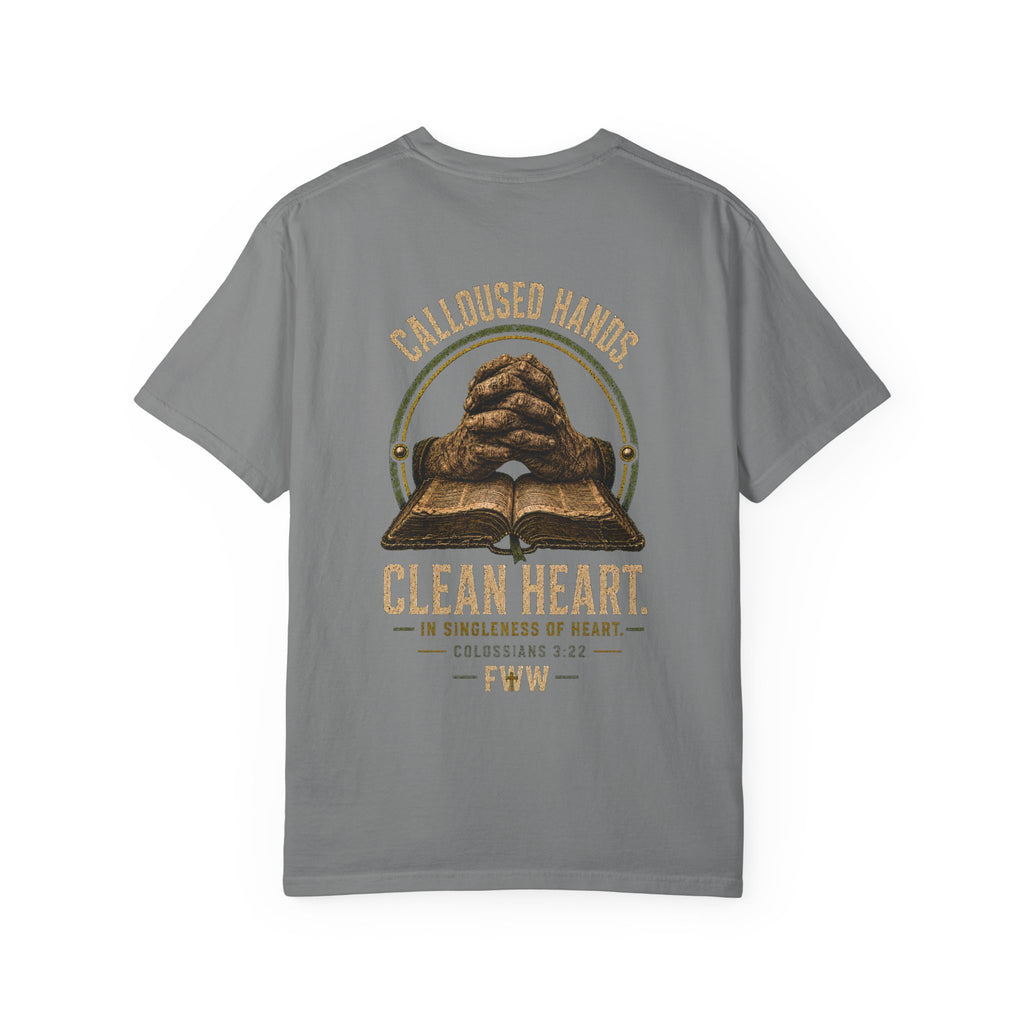 Calloused Hands. Clean Heart. | Colossians 3:22 Christian T-Shirt | Faith Without Works