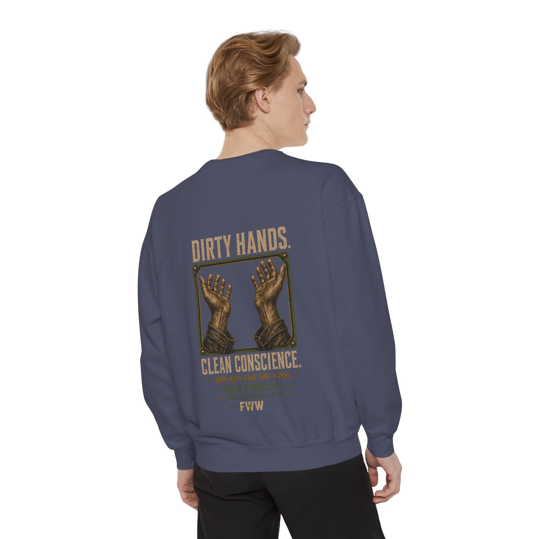 Dirty Hands. Clean Conscience. | 1 Thessalonians 4:11–12 Christian Crewneck | Faith Without Works