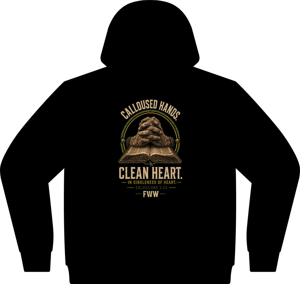 Calloused Hands. Clean Heart. | Colossians 3:22 Christian Hoodie | Faith Without Works