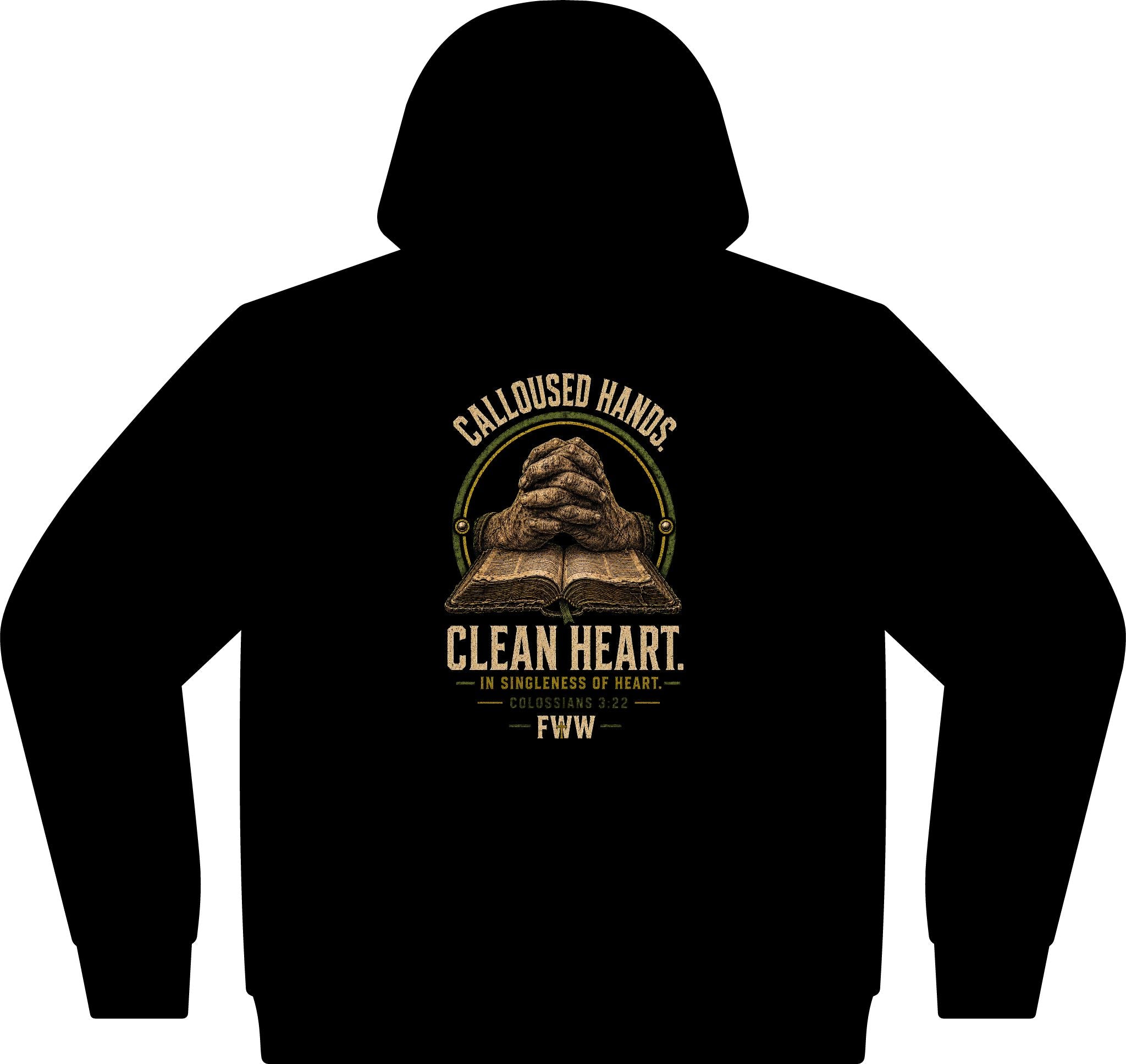 Calloused Hands. Clean Heart. | Colossians 3:22 Christian Hoodie | Faith Without Works