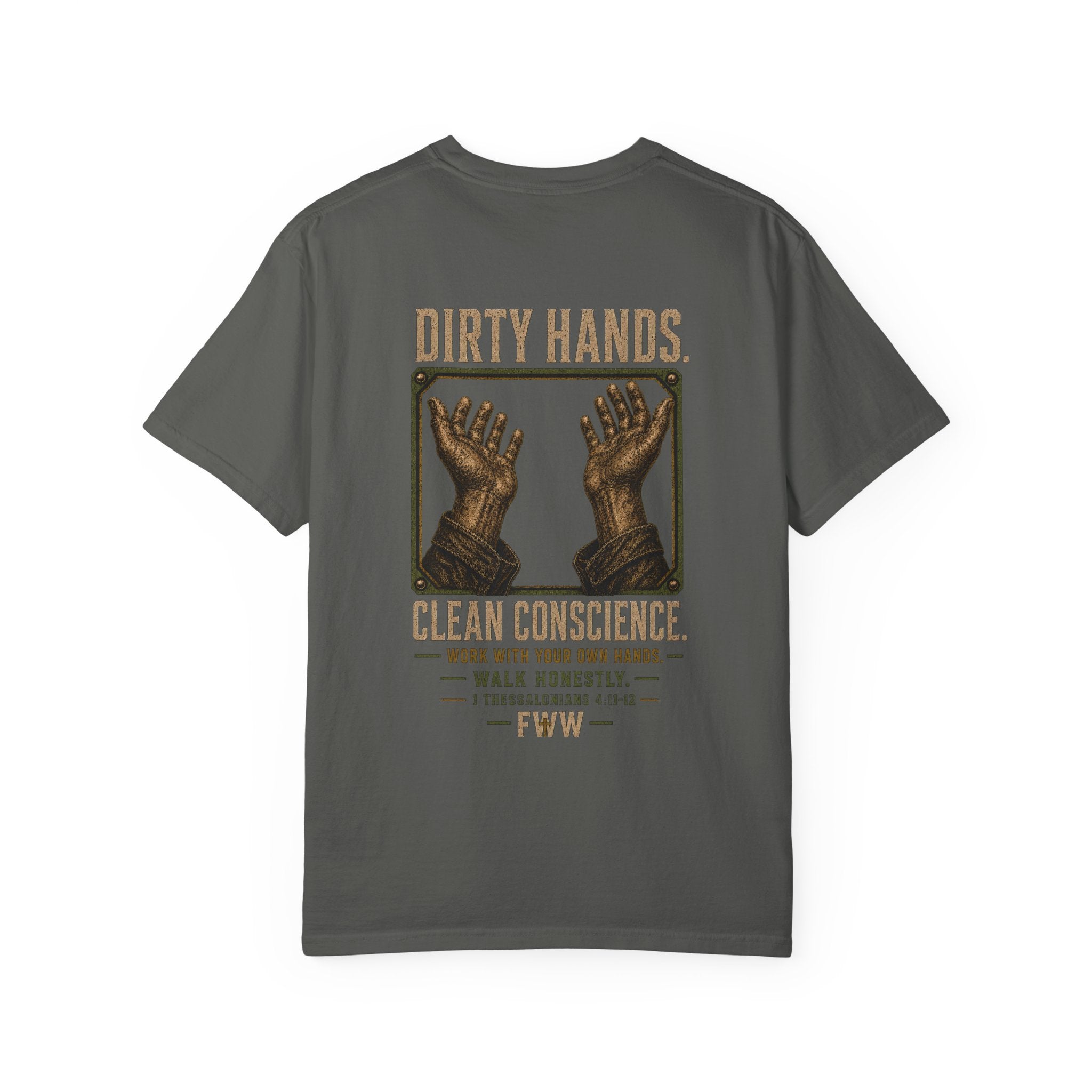 Dirty Hands. Clean Conscience. | 1 Thessalonians 4:11–12 Christian T-Shirt | Faith Without Works