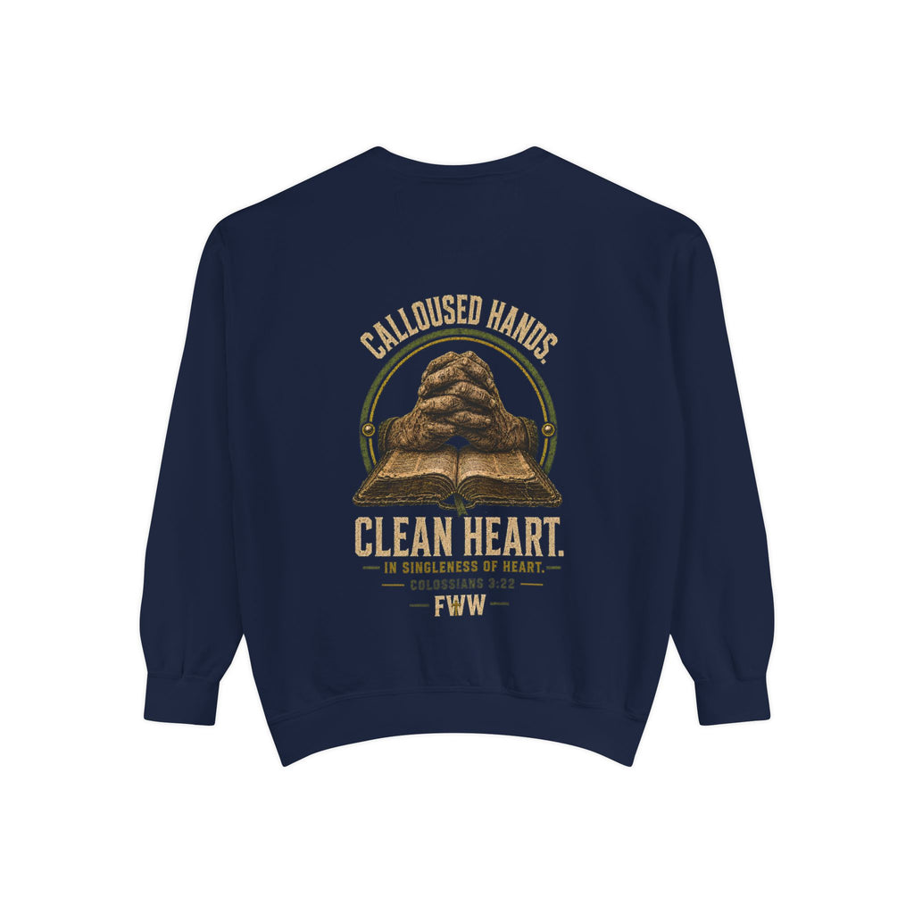 Calloused Hands. Clean Heart. | Colossians 3:22 Christian Crewneck | Faith Without Works