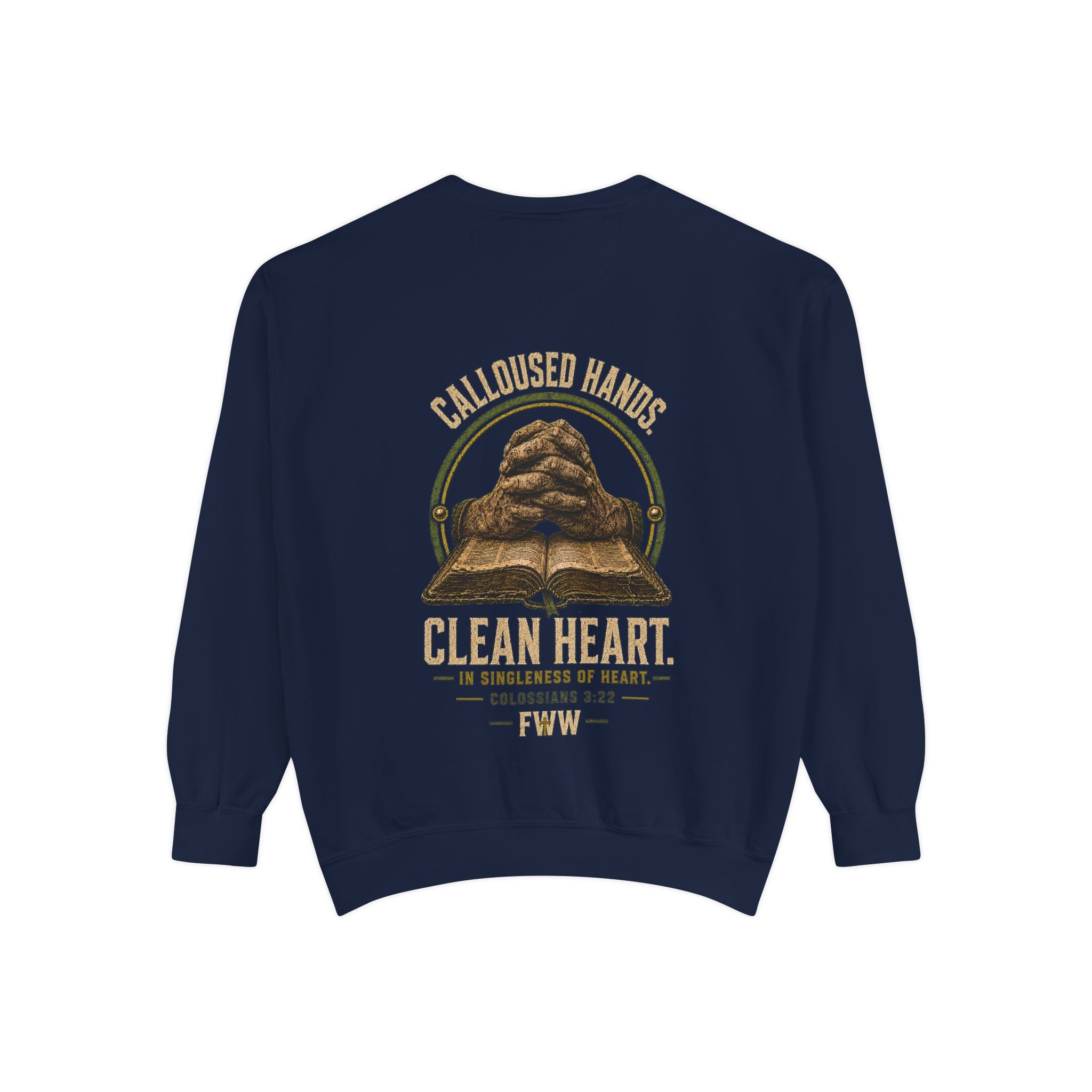 Calloused Hands. Clean Heart. | Colossians 3:22 Christian Crewneck | Faith Without Works
