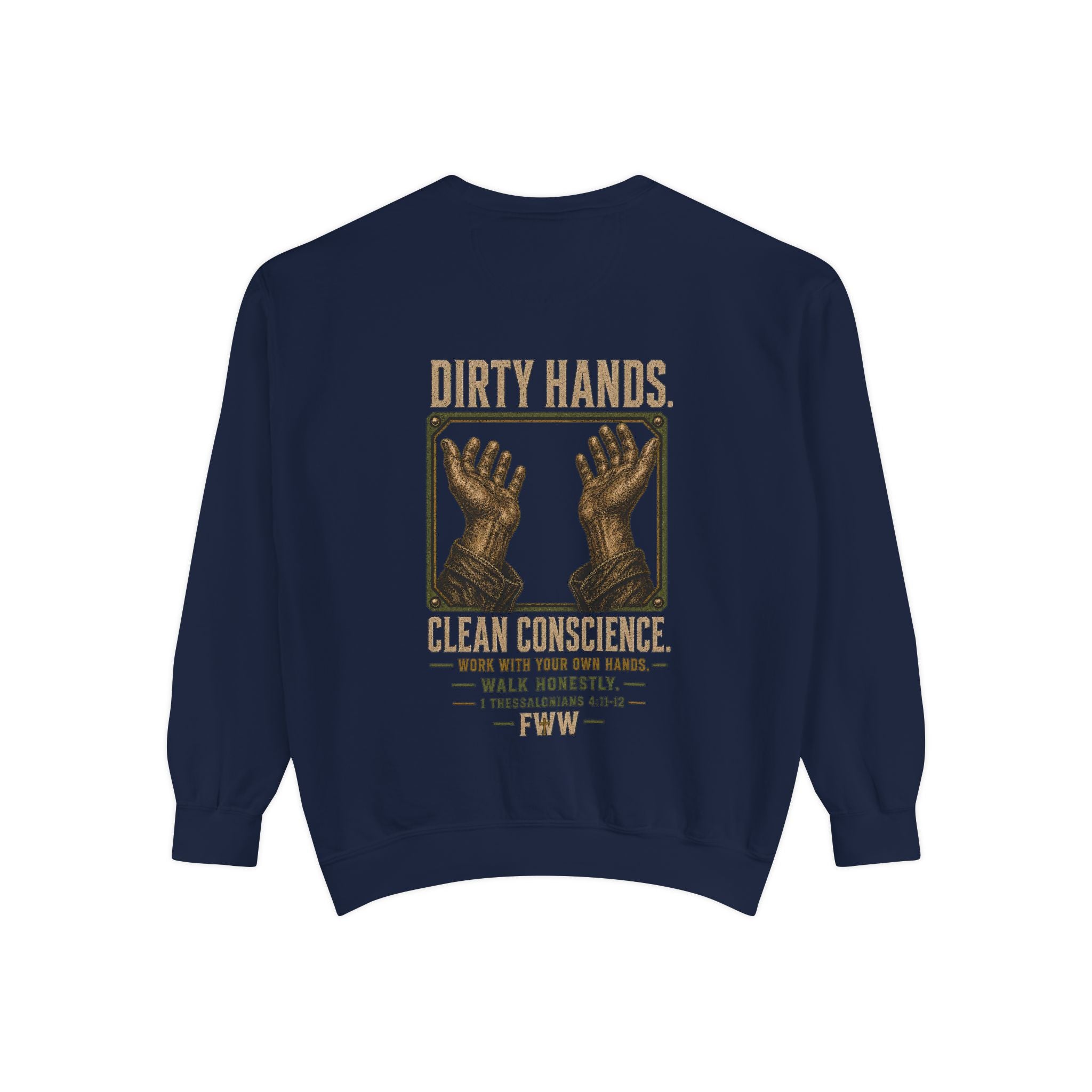 Dirty Hands. Clean Conscience. | 1 Thessalonians 4:11–12 Christian Crewneck | Faith Without Works