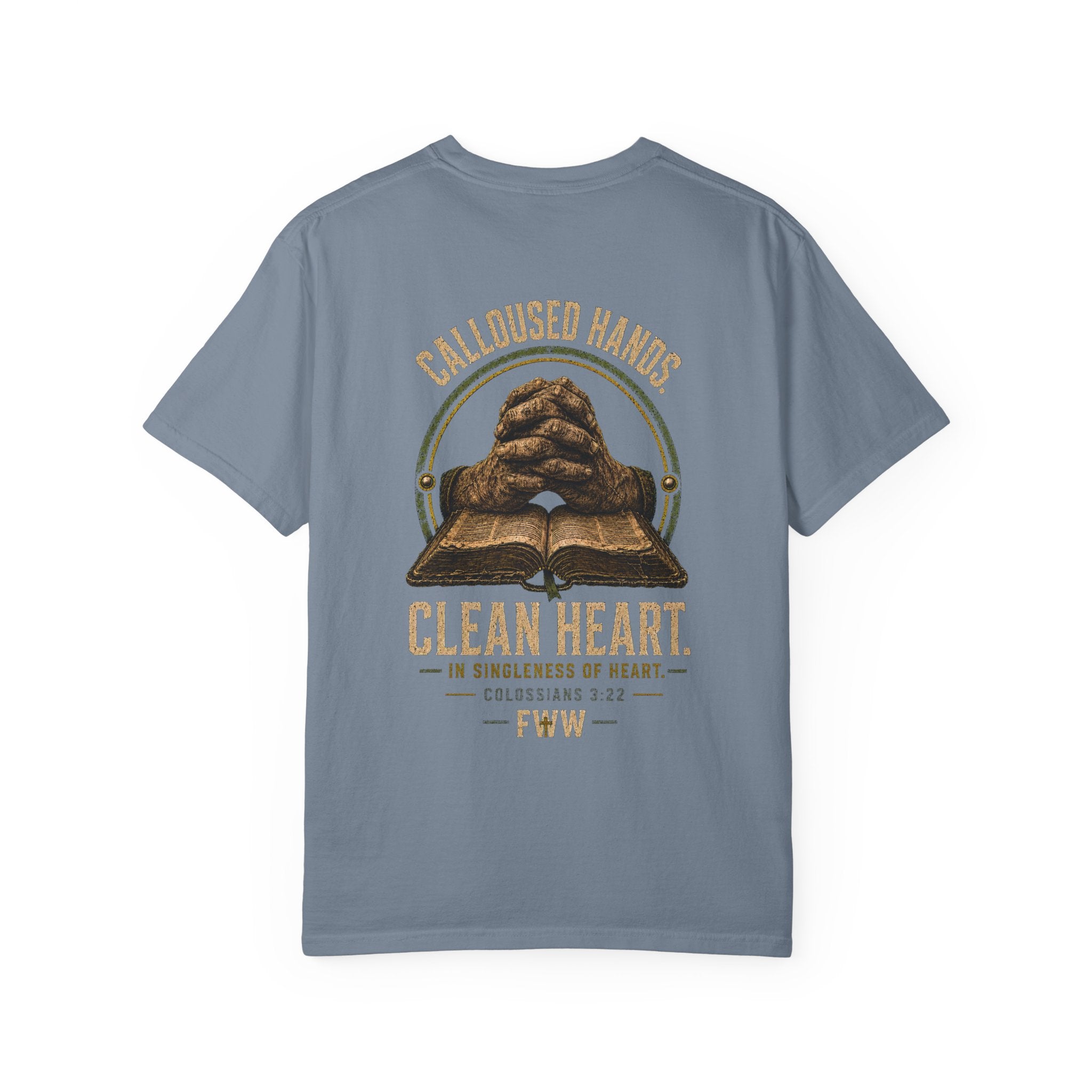 Calloused Hands. Clean Heart. | Colossians 3:22 Christian T-Shirt | Faith Without Works