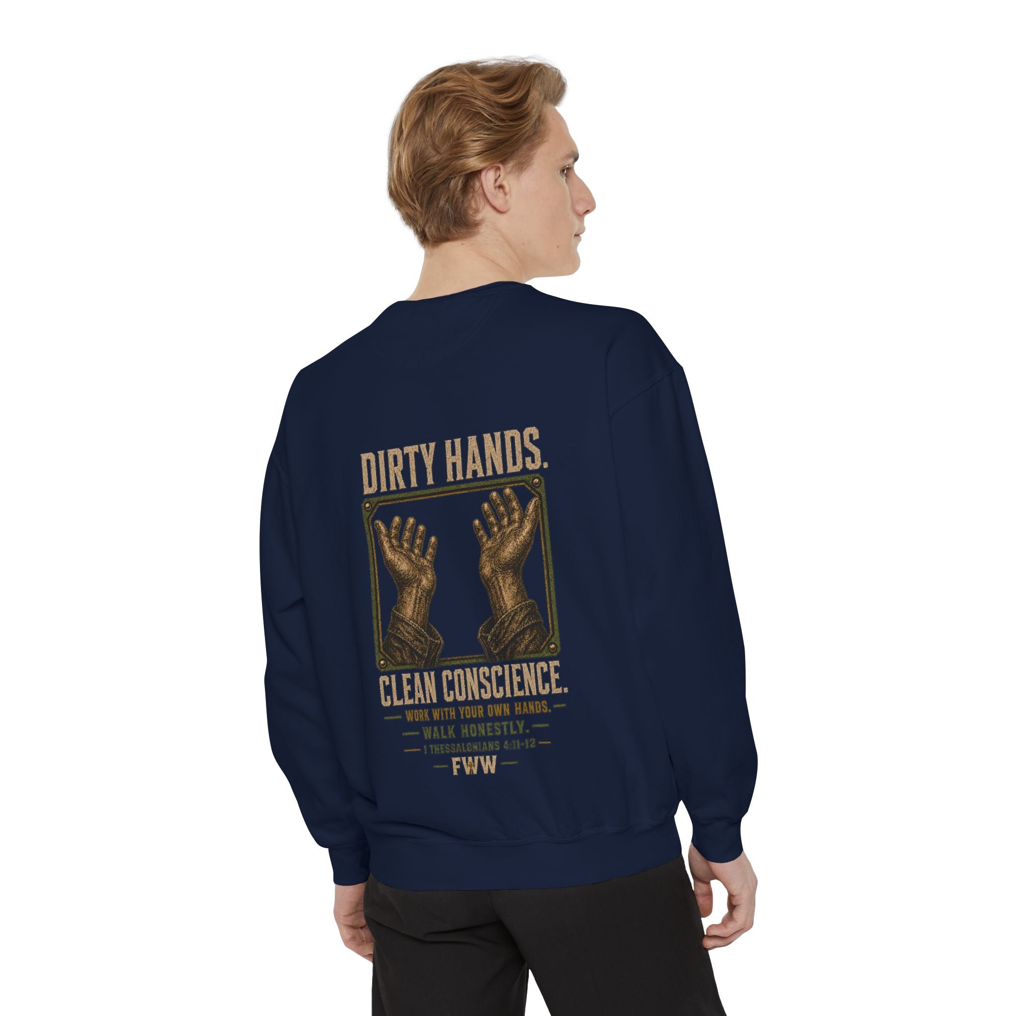 Dirty Hands. Clean Conscience. | 1 Thessalonians 4:11–12 Christian Crewneck | Faith Without Works