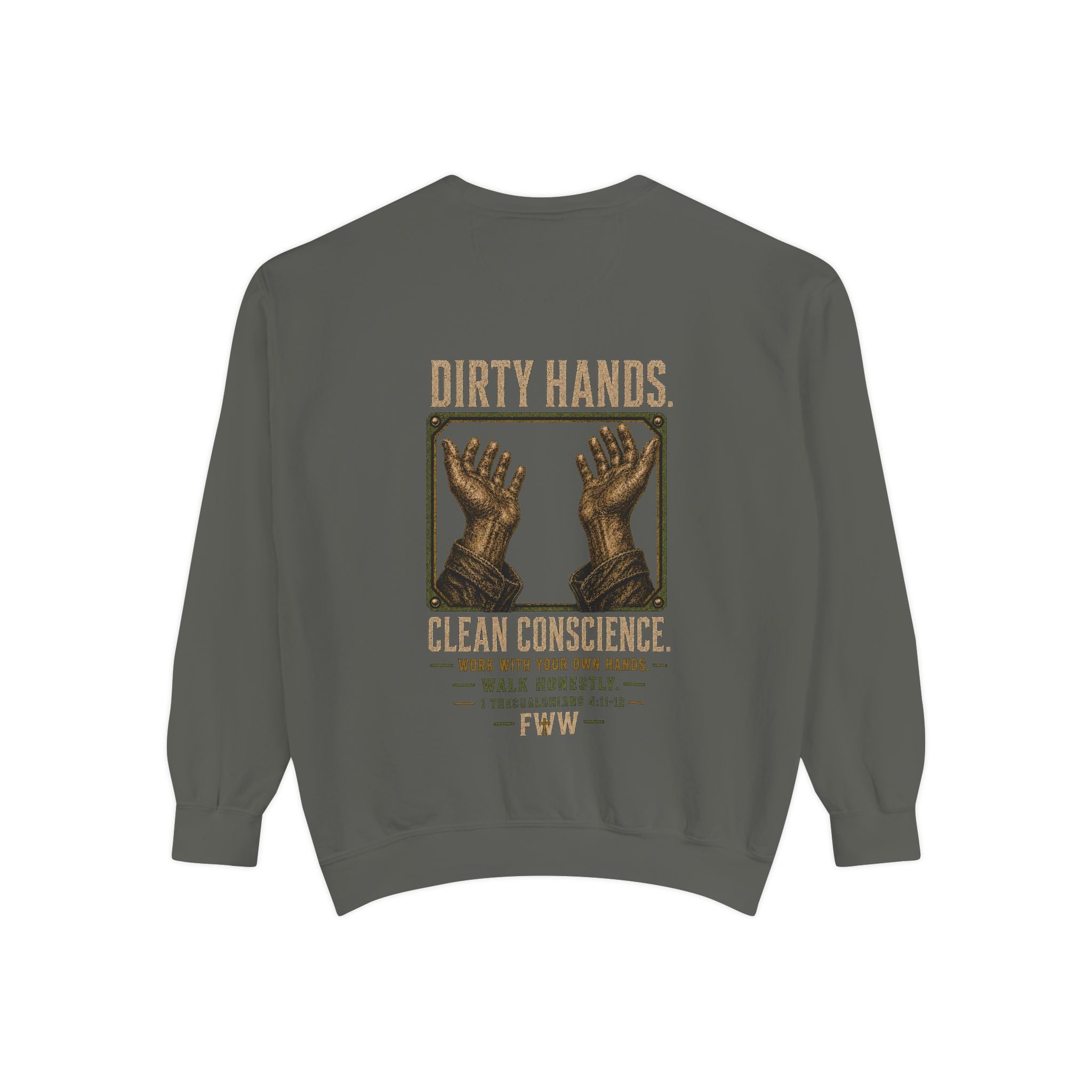 Dirty Hands. Clean Conscience. | 1 Thessalonians 4:11–12 Christian Crewneck | Faith Without Works